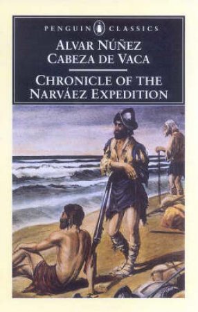 Penguin Classics: Chronicle Of The Narvaez Expedition by Alvar Nunez Cabeza De Vaca