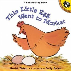 This Little Egg Went To Market by Harriet Ziefert