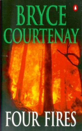 Four Fires by Bryce Courtenay