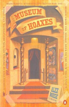 The Museum Of Hoaxes by Alex Boese