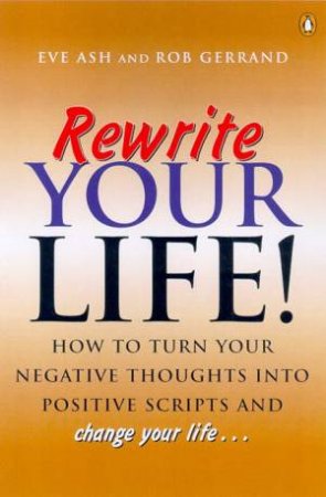 Rewrite Your Life! by Eve Ash & Rob Gerrand