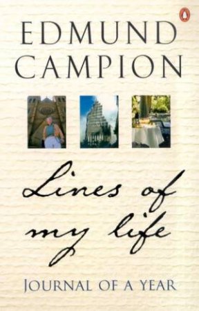 Lines Of My Life: Journal Of A Year by Edmund Campion