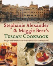 Stephanie Alexander and Maggie Beers Tuscan Cookbook