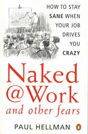 Naked At Work And Other Fears by Paul Hellman