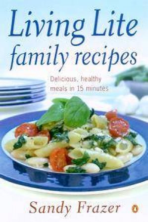 Living Lite Family Recipes by Sandy Frazer