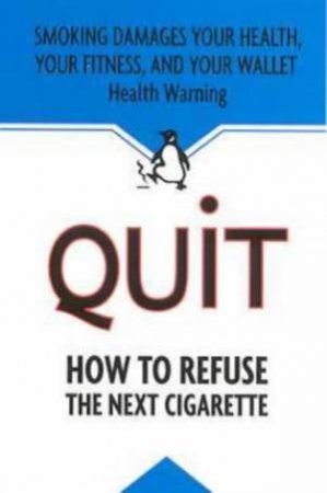 Quit: How To Refuse The Next Cigarette by The Adderley Group