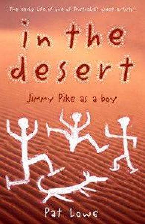 In The Desert: Jimmy Pike As A Boy by Pat Lowe