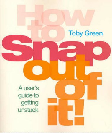 How To Snap Out Of It by Toby Green