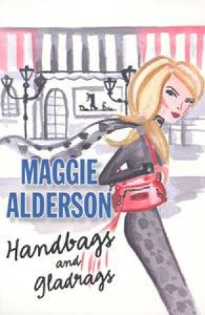 Handbags And Gladrags by Maggie Alderson