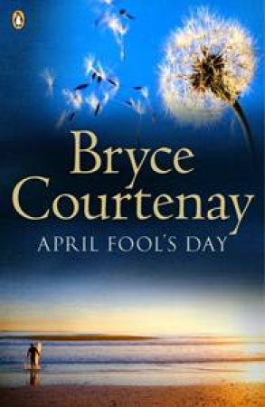 April Fool's Day by Bryce Courtenay