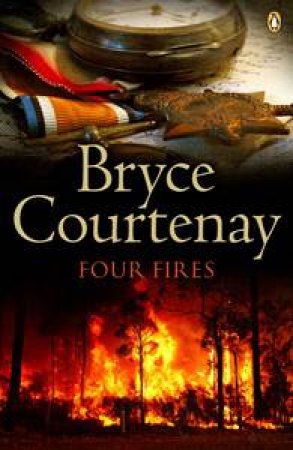 Four Fires by Bryce Courtenay