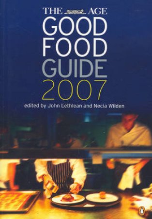 The Age Good Food Guide 2007 by John Lethlean & Necia Wilden