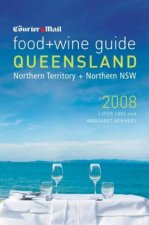 The Courier Mail Food  Wine Guide To Queensland 2008