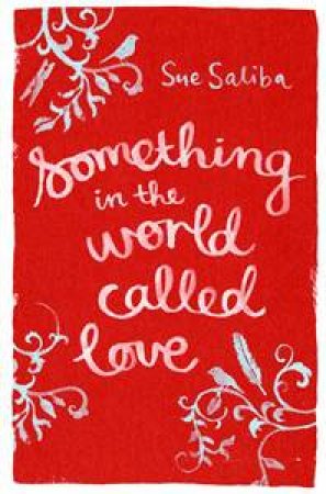 Something in the World Called Love by Sue Saliba