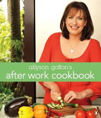 Allyson Gofton's After Work Cook by Allyson Gofton