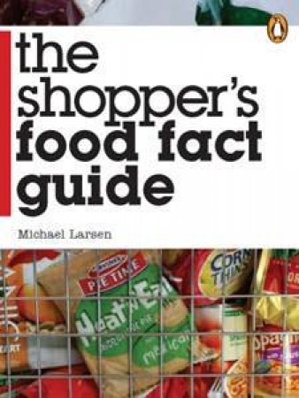 Shopper's Food Fact Guide by Michael Larsen