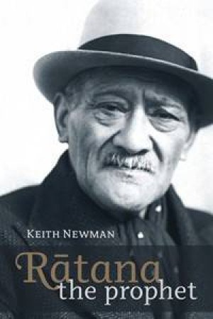 Ratana: The Prophet by Keith Newman