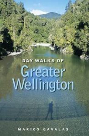 Day Walks Greater Wellington by Marios Gavalos