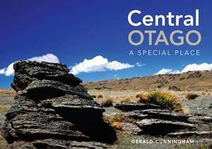 Central Otago: A Special Place by Gerald Cunningham