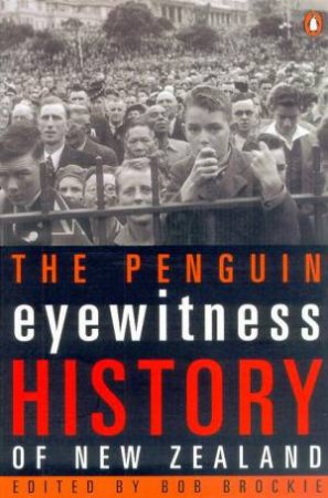 The Penguin Eyewitness History Of New Zealand by Bob Brockie