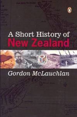 A Short History Of New Zealand by Gordon McLauchlan