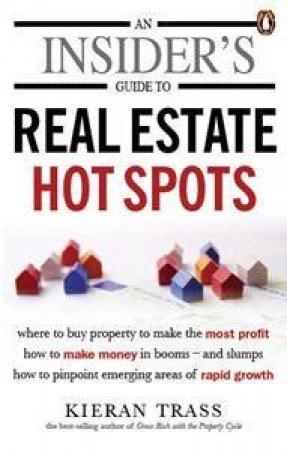 An Insider's Guide To Real Estate Hot Spots by Kieran Trass