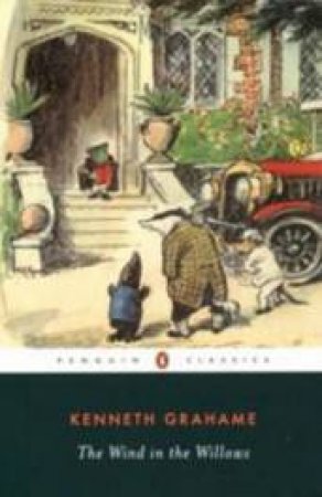 Penguin Classics: The Wind In The Willows by Kenneth Grahame