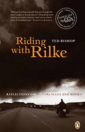 Riding with Rilke: Reflections on Motorcycles and Books by Ted Bishop