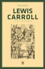 Classic Lewis Carroll Complete and Unabridged