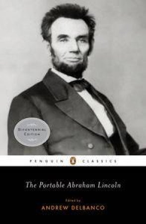 Penguin Classics: The Portable Abraham Lincoln by Abraham Lincoln & Andrew Delbanco