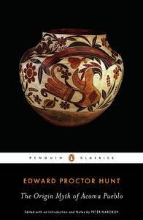 Penguin Classics: The Origin Myth of Acoma Pueblo by Edward Proctor Hunt