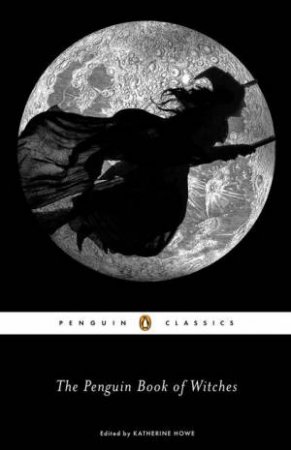 The Penguin Book Of Witches by Katherine Howe