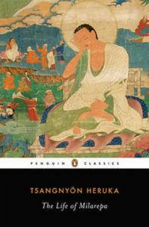 Penguin Classics: The Life of Milarepa by Tsangnyon Heruka