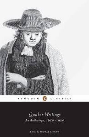 Quaker Writings: An Anthology, 1650-1920 by Thomas D Hamm