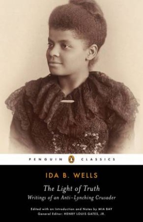 Penguin Classics: The Light of Truth by Ida B Wells