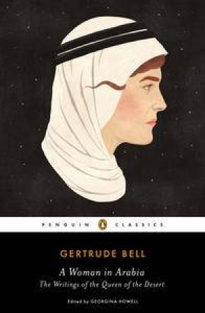 A Woman in Arabia: The Writings Of The Queen Of The Desert by Bell Gertrude