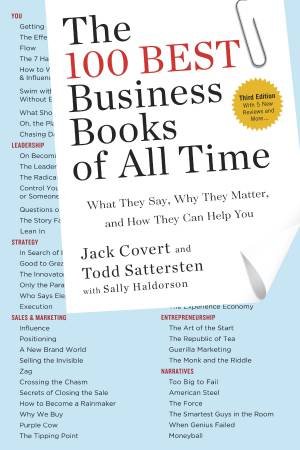 The 100 Best Business Books Of All Time: What They Say, Why They Matter, And How They Can Help You by Todd Covert & Jack Sattersten