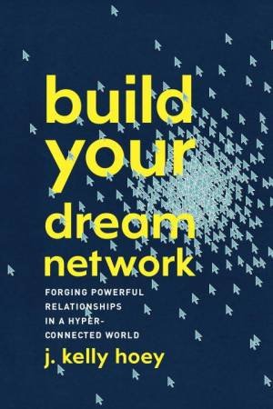 Build Your Dream Network by Kelly Hoey