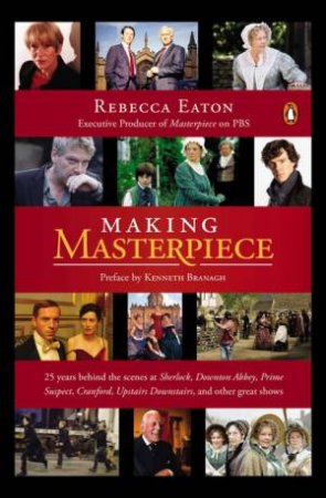 Making Masterpiece by Rebecca Eaton