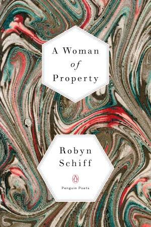 Woman of Property A by Robyn Schiff