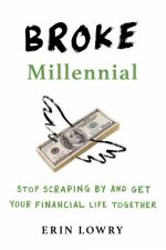 Broke Millennial Stop Scraping By and Get Your Financial Life Together