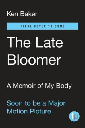 Late Bloomer The by Ken Baker