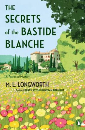 Secrets Of The Bastide Blanche: A Verlaque and Bonnet Mystery The by M. L. Longworth