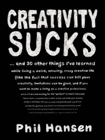 Creativity Sucks by Phil Hansen