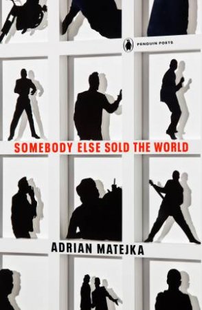 Somebody Else Sold The World by Adrian Matejka