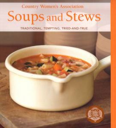 Country Women's Association Soups And Stews by Various