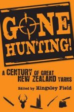 Gone Hunting A Century of Great New Zealand Yarns