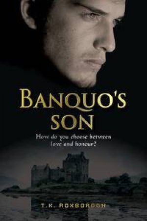 Banquo's Son by T K Roxborogh