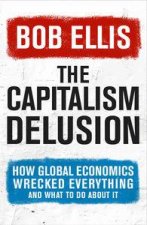 Capitalism Delusion 202 More Arguments Against Global Economics