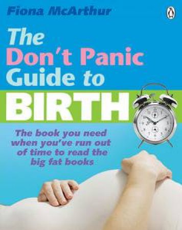 The Don't Panic Guide to Birth by Fiona McArthur